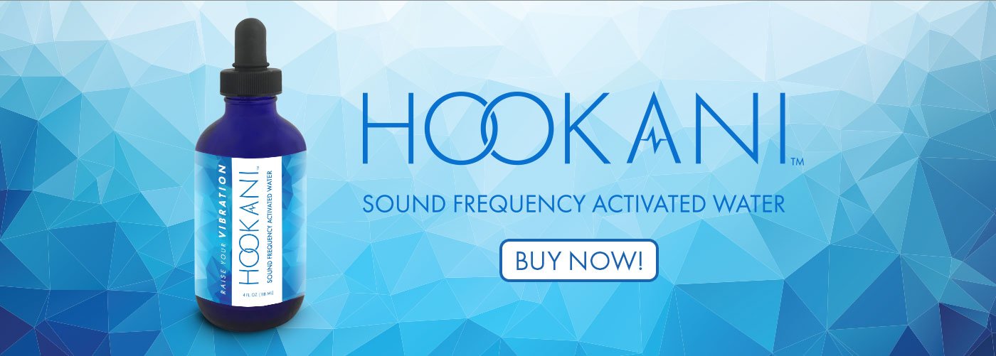 Hookani Sound Frequency Activated Water
